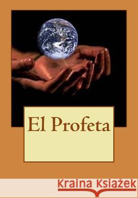 El Profeta Khalil Gibran 9781530567560 Createspace Independent Publishing Platform - książka