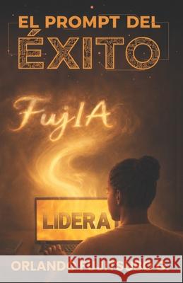 El Prompt del ?xito Orlando Fujitsub 9789962249146 Exito Integral - książka