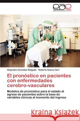 El Pronostico En Pacientes Con Enfermedades Cerebro-Vasculares Alejandro Gon Roberto S 9783659007750 Editorial Acad Mica Espa Ola - książka