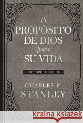 El Propósito de Dios Para Su Vida: Devocional de 365 Días Stanley, Charles F. 9781400224289 Grupo Nelson - książka