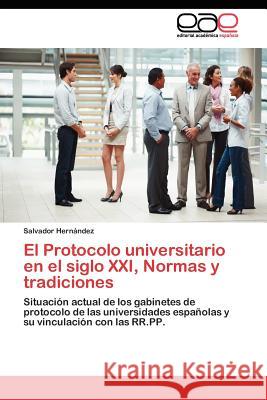 El Protocolo universitario en el siglo XXI, Normas y tradiciones Hernández Salvador 9783844335330 Editorial Acad Mica Espa Ola - książka