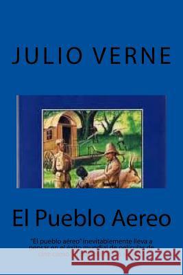 El Pueblo Aereo (Spanish) Edition Julio Verne 9781548394929 Createspace Independent Publishing Platform - książka