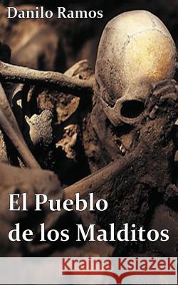 El Pueblo de los Malditos Ramos, Danilo 9781517284558 Createspace Independent Publishing Platform - książka