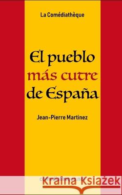El pueblo más cutre de España Martinez, Jean-Pierre 9781090324993 Independently Published - książka