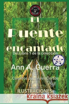 El Puente Encantado: del Libro 1 de la Coleccion- Cuento No. 8 Daniel Guerra Ann a. Guerra 9781795645263 Independently Published - książka