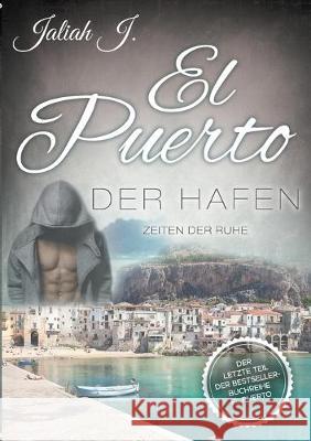 El Puerto - Der Hafen 10: Zeiten der Ruhe J, Jaliah 9783743119031 Books on Demand - książka