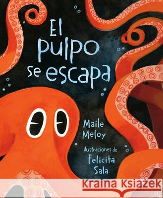 El Pulpo Se Escapa Maile Meloy Felicita Sala Yanitzia Canetti 9780593532966 G.P. Putnam's Sons Books for Young Readers - książka