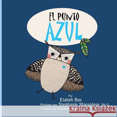 El Punto Azul: (Spanish version of A Spot of Blue) Stephanie Margolese Heranush Hopkins Elaheh Bos 9781073658985 Independently Published - książka