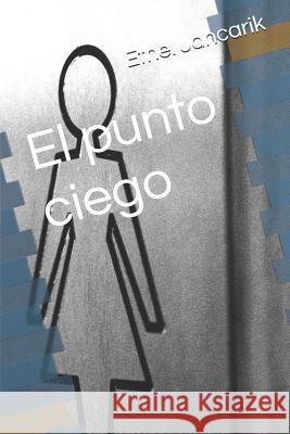 El punto ciego: Una historia deconstruida Ethel Eugenia Jancarik 9781521988374 Independently Published - książka