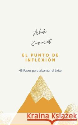 El punto de inflexión: 45 Pasos para alcanzar el éxito Ashok Kumawat, Arturo Juan Rodríguez Sevilla 9788835426271 Tektime - książka
