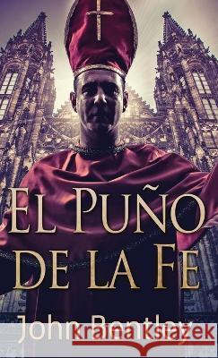 El Pu?o de la Fe John Bentley Enrique Laurentin 9784824171092 Next Chapter - książka