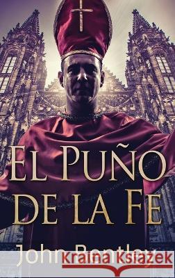 El Pu?o de la Fe John Bentley Enrique Laurentin 9784824171122 Next Chapter - książka