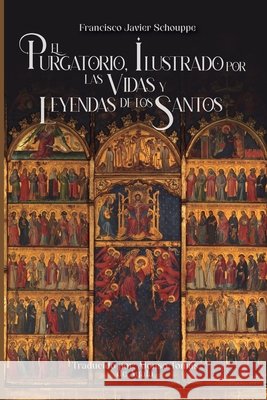 El purgatorio, ilustrado por las vidas y leyendas de los santos de Ayala, Alonso Tomás, Schouppe, Francisco Javier 9798197712776 Independently Published - książka