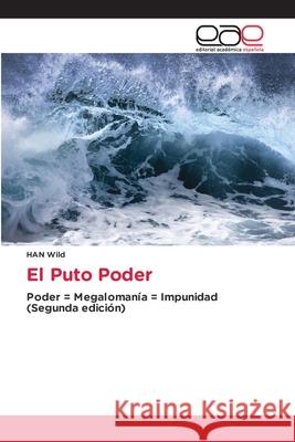 El Puto Poder Wild, HAN 9786136470825 Editorial Académica Española - książka