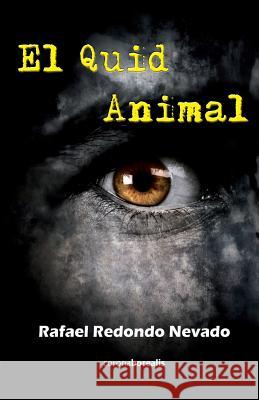 El quid animal Redondo Nevado, Rafael 9781497555075 Createspace Independent Publishing Platform - książka