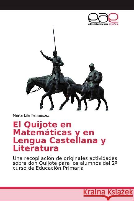 El Quijote en Matemáticas y en Lengua Castellana y Literatura : Una recopilación de originales actividades sobre don Quijote para los alumnos del 2º curso de Educación Primaria Lillo Fernández, Marta 9786202244633 Editorial Académica Española - książka