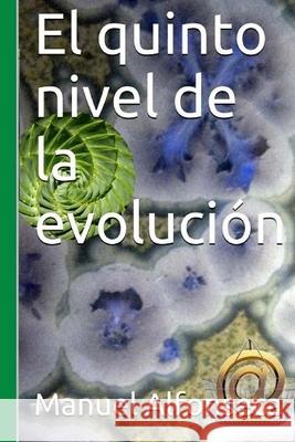 El quinto nivel de la evolución Alfonseca, Manuel 9781540315991 Createspace Independent Publishing Platform - książka