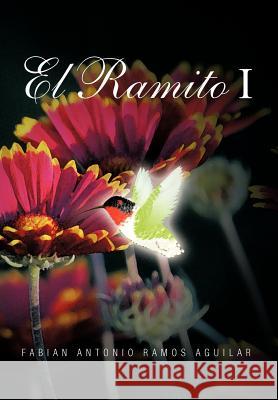 El Ramito I Fabian Antonio Ramos Aguilar 9781463321505 Palibrio - książka