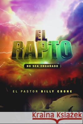 El Rapto: No Se Deje Engañar Crone, Billy 9781948766074 Get a Life Ministries - książka