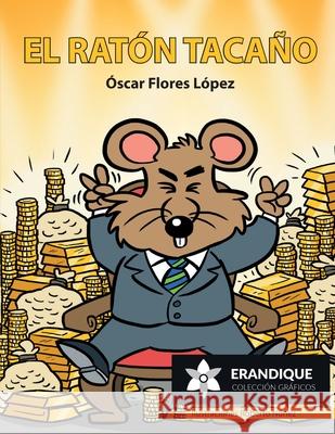El ratón tacaño Óscar Flores López, Roberto Nuñez 9798892671743 Coleccion Erandique - książka