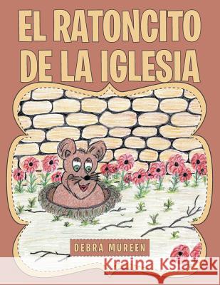 El ratoncito de la iglesia Mureen, Debra 9781512770827 WestBow Press - książka