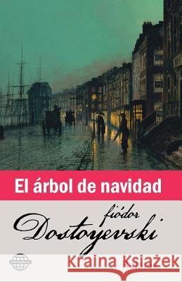 El árbol de navidad Dostoyevsky, Fyodor 9781503251243 Createspace - książka