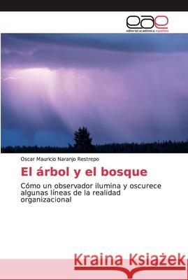 El árbol y el bosque Naranjo Restrepo, Oscar Mauricio 9786200035370 Editorial Académica Española - książka