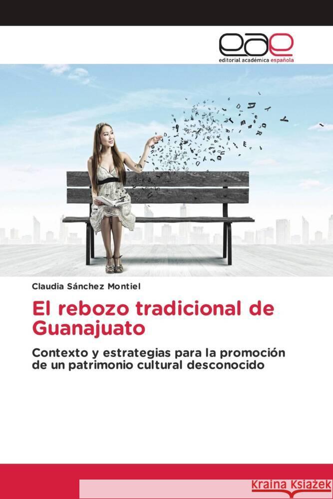 El rebozo tradicional de Guanajuato Sánchez Montiel, Claudia 9786139439706 Editorial Académica Española - książka