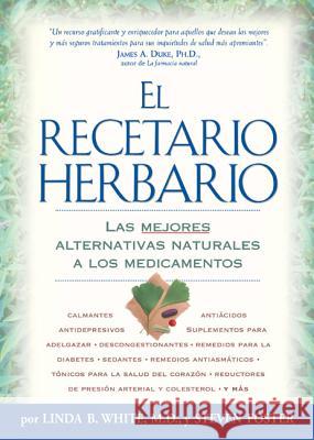 El Recetario Herbario: Las mejores alternativas naturales a los medicamentos White, Linda B. 9781594860232 Rodale Press - książka