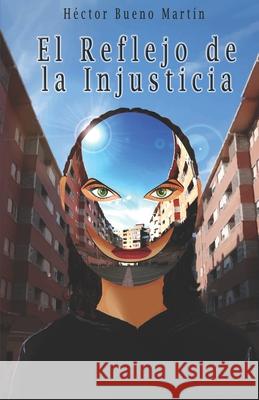 El Reflejo de la Injusticia Hector Buen 9781973438564 Independently Published - książka