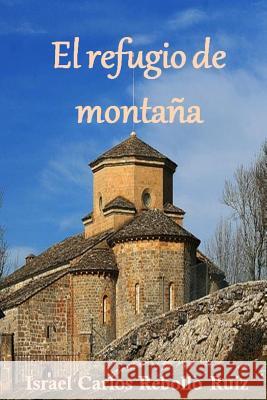 El refugio de montaña Israel Carlos Rebollo Ruiz 9781973257813 Independently Published - książka