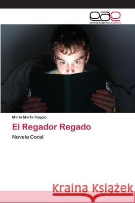 El Regador Regado Raggio, María Marta 9786202239684 Editorial Académica Española - książka