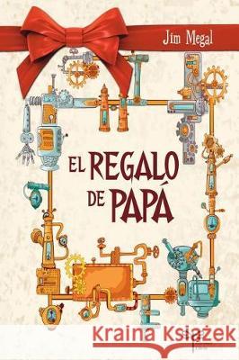 El Regalo De Papá Jim Megal 9781539612452 Createspace Independent Publishing Platform - książka