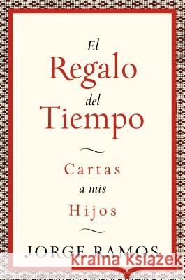 El Regalo del Tiempo: Cartas a MIS Hijos Ramos, Jorge 9780061353130 Rayo - książka