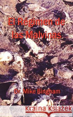 El Regimen de Las Malvinas Mike Bingham 9781617640100 Palibrio - książka