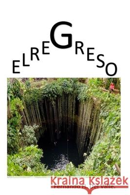 El Regreso. Fernando Humberto del Valle Soto 9798434273510 Independently Published - książka