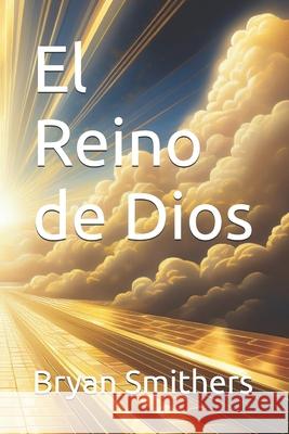El Reino de Dios Bryan Smithers 9798345793077 Independently Published - książka