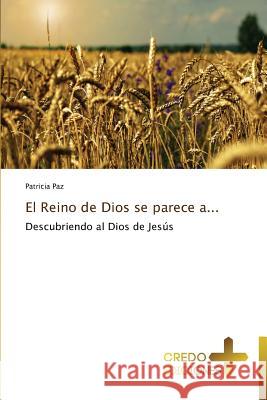 El Reino de Dios se parece a... Paz Patricia 9783639521498 Credo Ediciones - książka