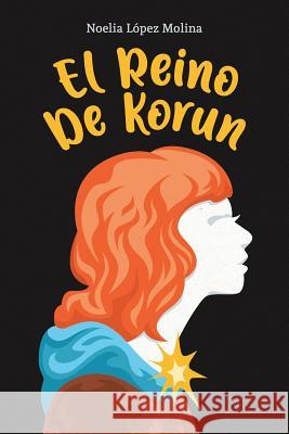 El Reino de Korun Alexandra Pud Noelia Lopez Molina 9781095349021 Independently Published - książka