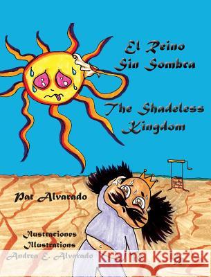 El Reino Sin Sombra * The Shadeless Kingdom Alvarado, Pat 9789962629795 Piggy Press Books - książka