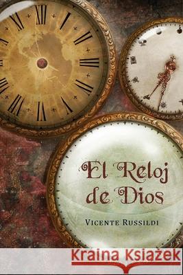 El reloj de Dios: Una explicación de la profecía bíblica de los últimos tiempos Vicente Russildi 9781951372118 Editorial Palabra Pura - książka