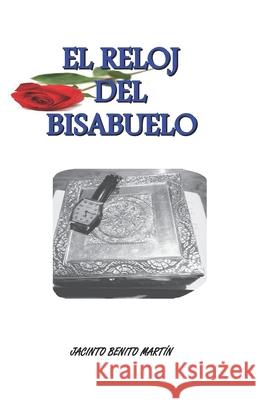 El Reloj del Bisabuelo Jacinto Benito Martín 9781697890426 Independently Published - książka