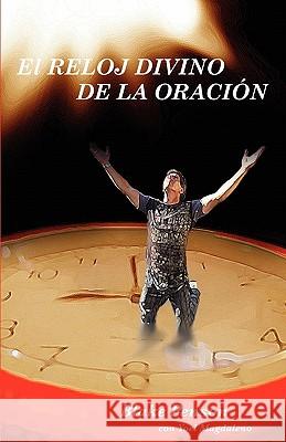 El Reloj Divino de La Oraci N Blake Penson Yoel Magdaleno 9780981268910 Faith4action Media - książka