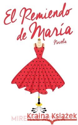 El Remiendo de María: Novela Mireille Auxila 9798218064143 Publify Press - książka