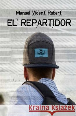 El Repartidor: Crónicas Urbanas Rubert, Manuel Vicent 9781539019794 Createspace Independent Publishing Platform - książka