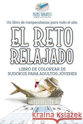 El reto relajado Libro de colorear de sudokus para adultos jóvenes Un libro de rompecabezas para todo el año Puzzle Therapist 9781541946637 Puzzle Therapist - książka