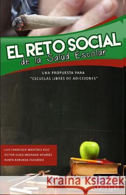 El Reto Social de la Salud Escolar Luis Francisco Martine Victor Hugo Medran Ruben Borund 9780692576847 Borderland Studies Publishing House - książka