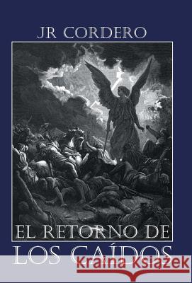El Retorno de Los Caidos Jr. Cordero 9781463368241 Palibrio - książka