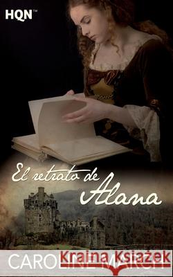 El retrato de alana March, Caroline 9788468787527 Hqn - książka