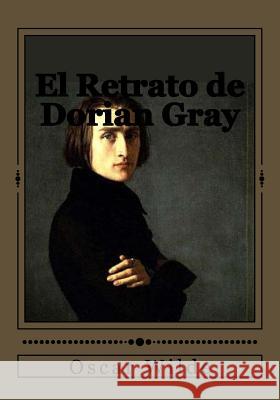 El Retrato de Dorian Gray Oscar Wilde Andrea Gouveia Andrea Gouveia 9781544265230 Createspace Independent Publishing Platform - książka